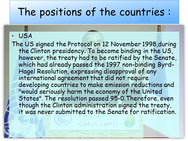 The positions of the countries : USA The US signed the Protocol on 12